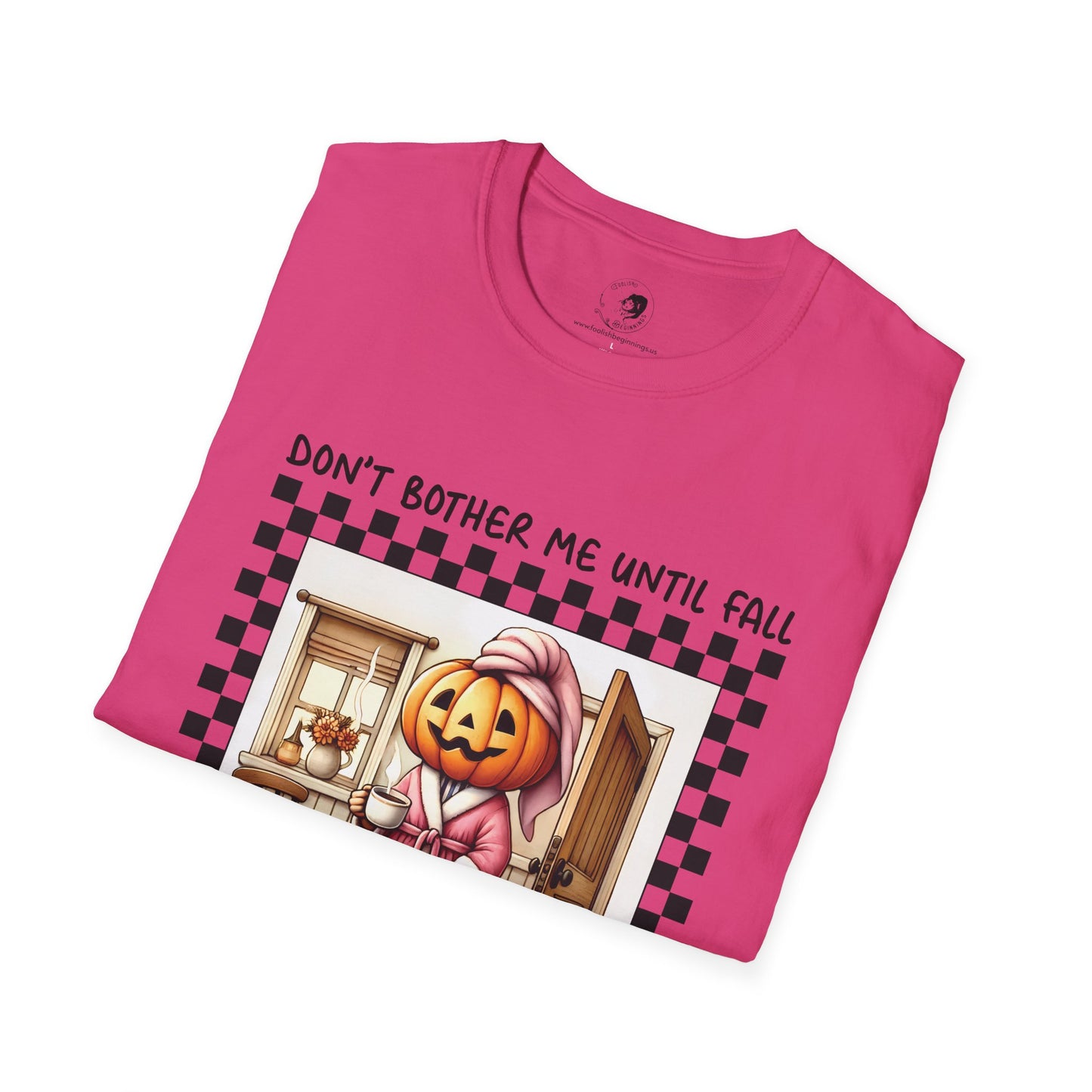 Don't Bother Me Until Fall - Unisex Softstyle Shirt for the Soft Spookster