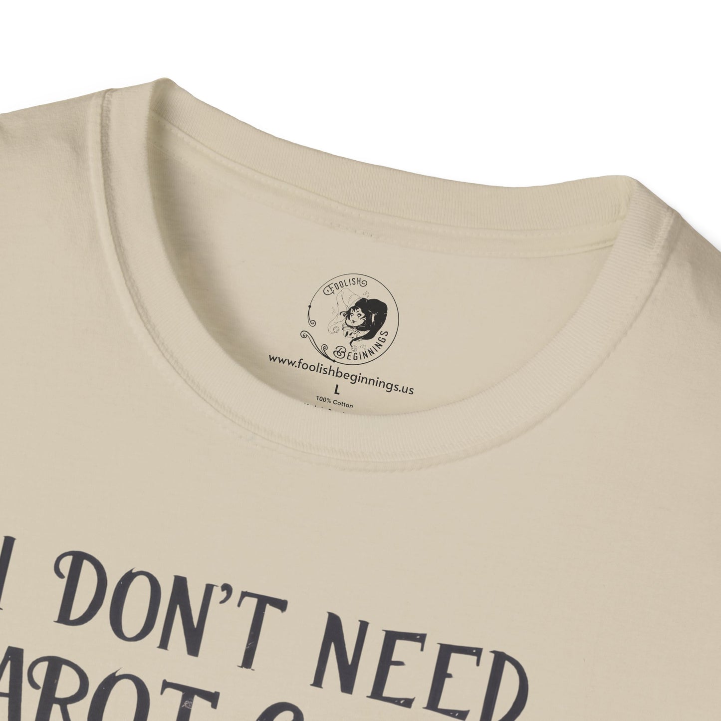 I Don't Need Tarot Cards to Read Your Bullcrap - Unisex Softstyle Shirt