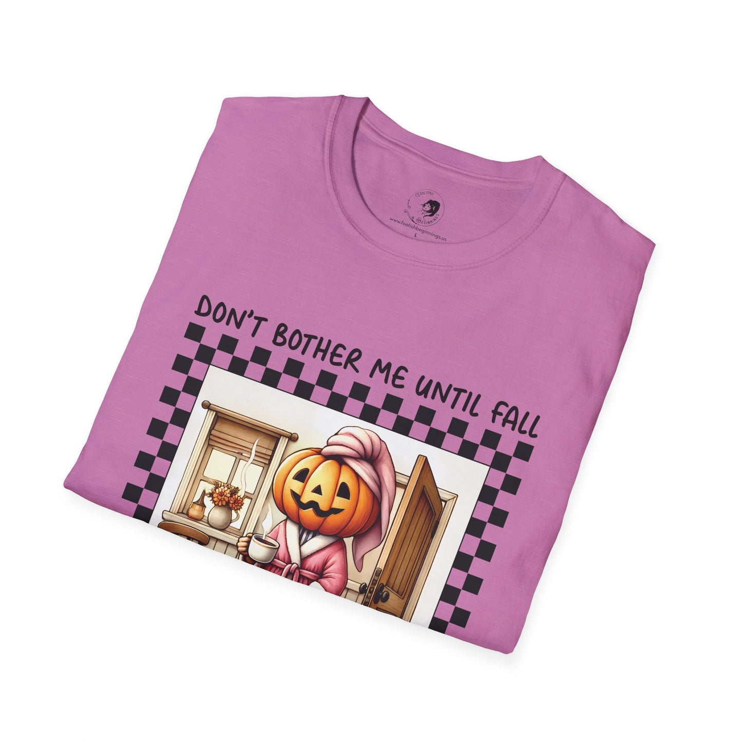 Don't Bother Me Until Fall - Unisex Softstyle Shirt for the Soft Spookster