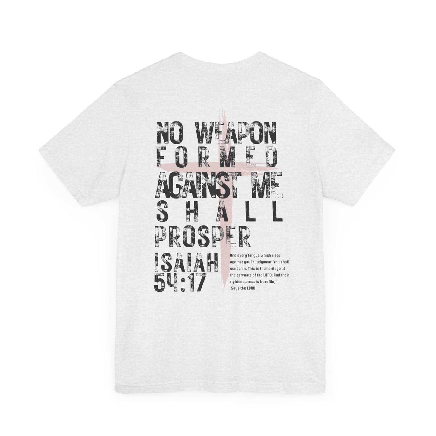 No Weapon Formed Against Me Shall Prosper Isaiah 54:17 - Unisex Jersey Short Sleeve Tee