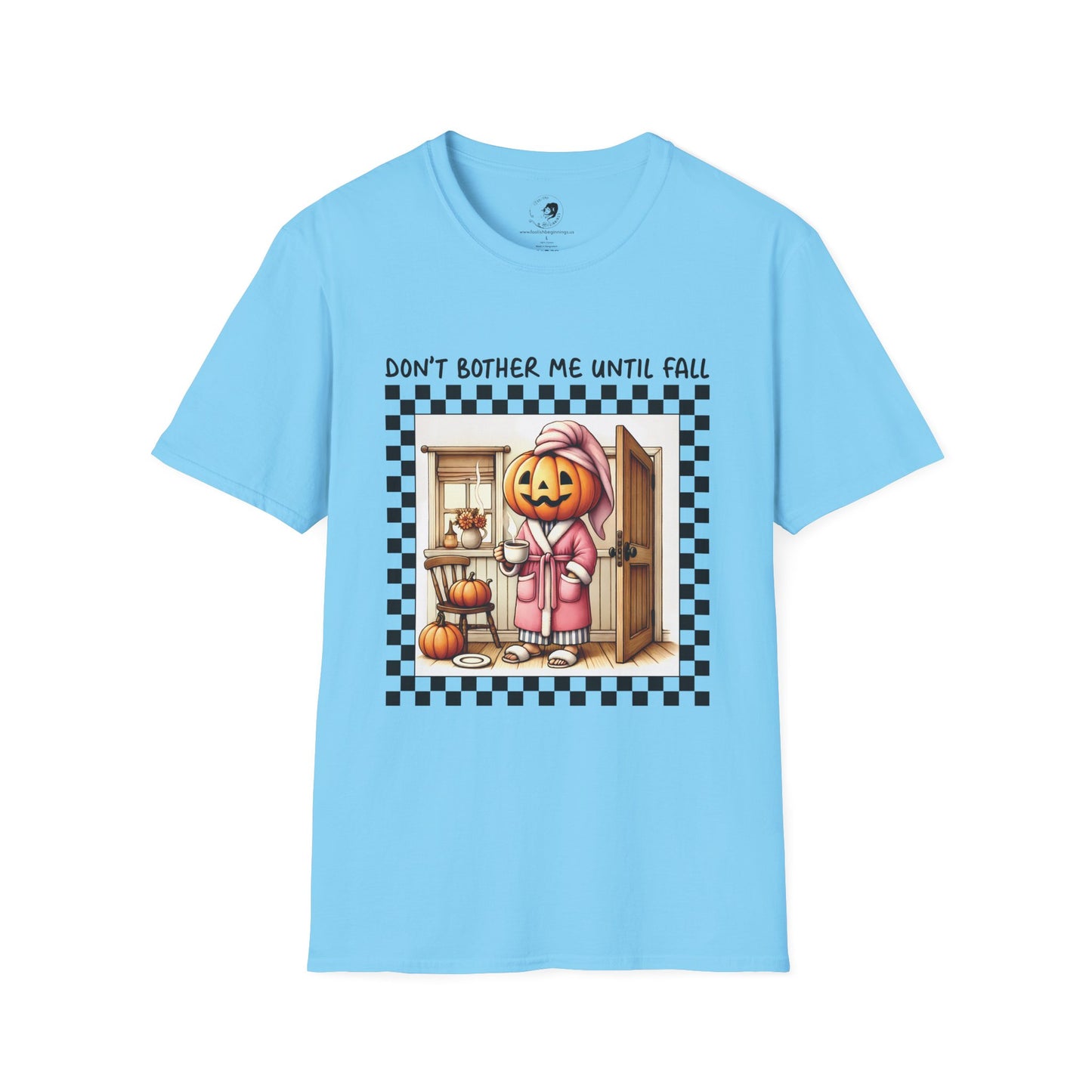 Don't Bother Me Until Fall - Unisex Softstyle Shirt for the Soft Spookster