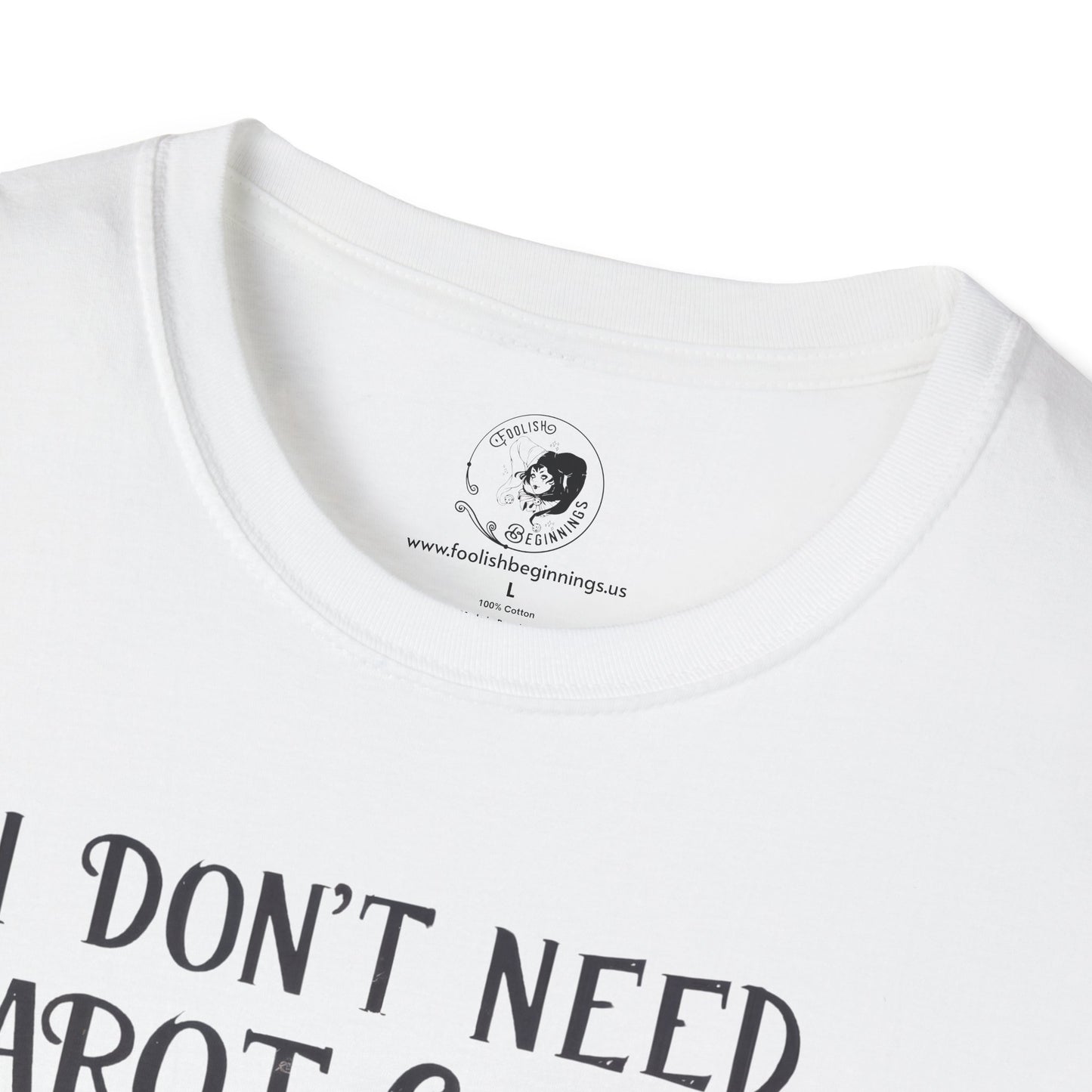 I Don't Need Tarot Cards to Read Your Bullcrap - Unisex Softstyle Shirt