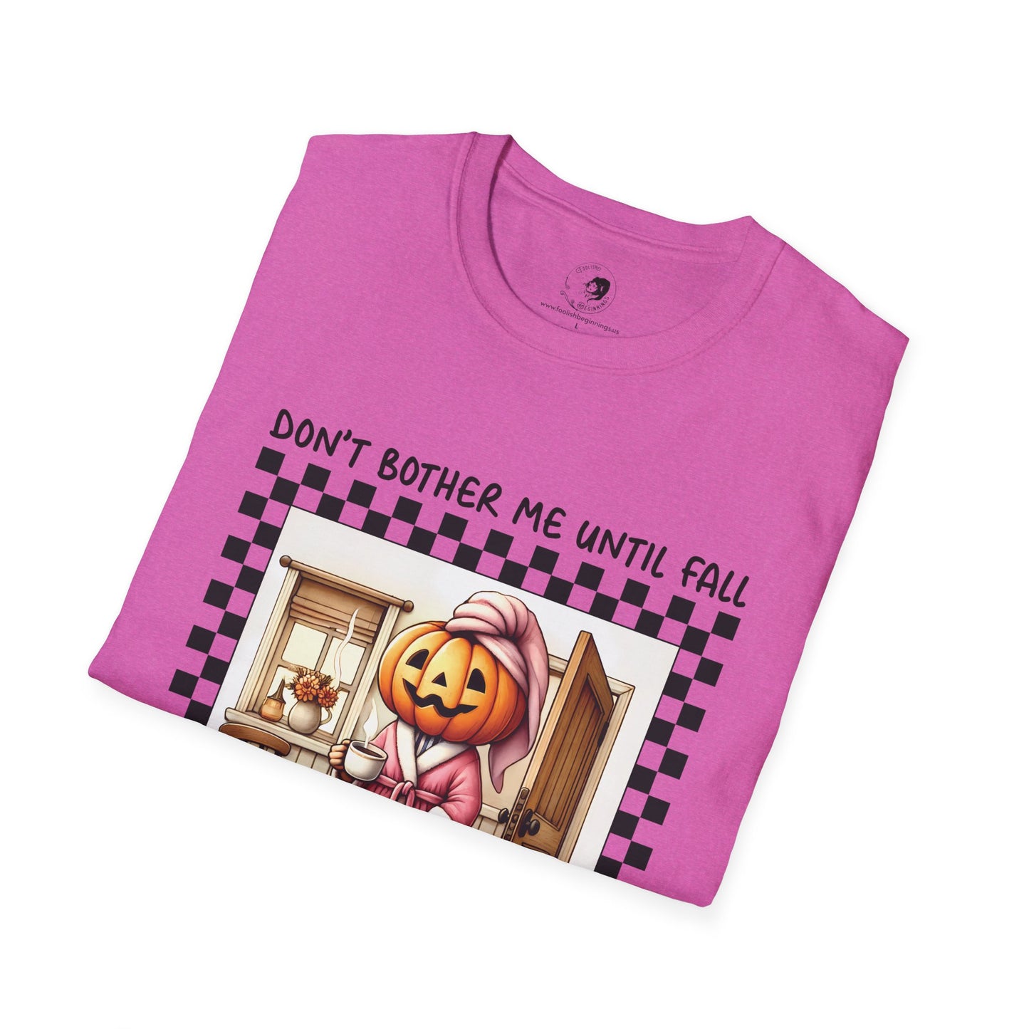 Don't Bother Me Until Fall - Unisex Softstyle Shirt for the Soft Spookster