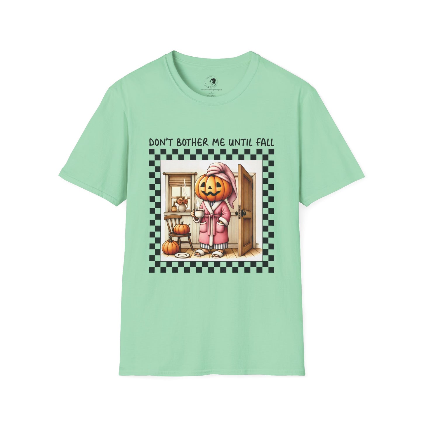 Don't Bother Me Until Fall - Unisex Softstyle Shirt for the Soft Spookster