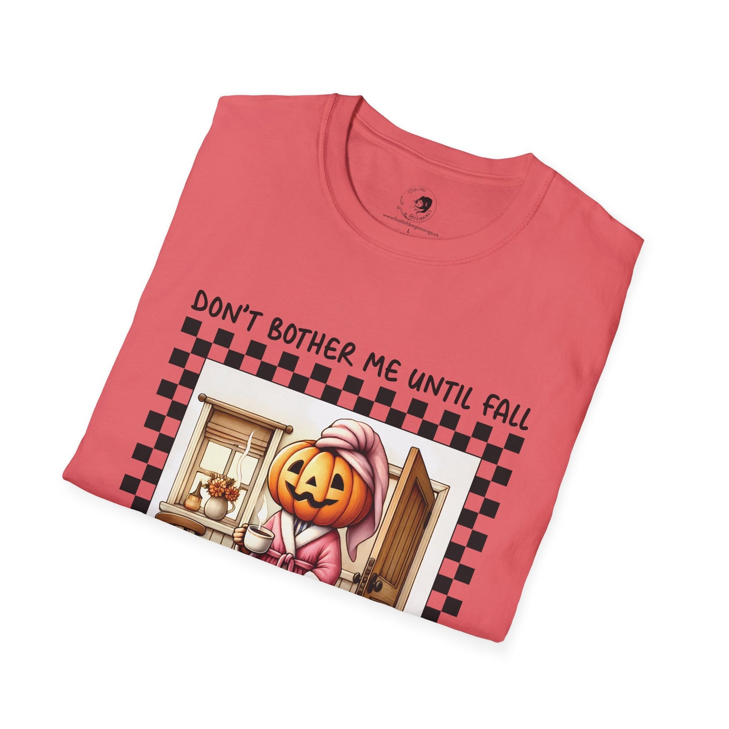 Don't Bother Me Until Fall - Unisex Softstyle Shirt for the Soft Spookster
