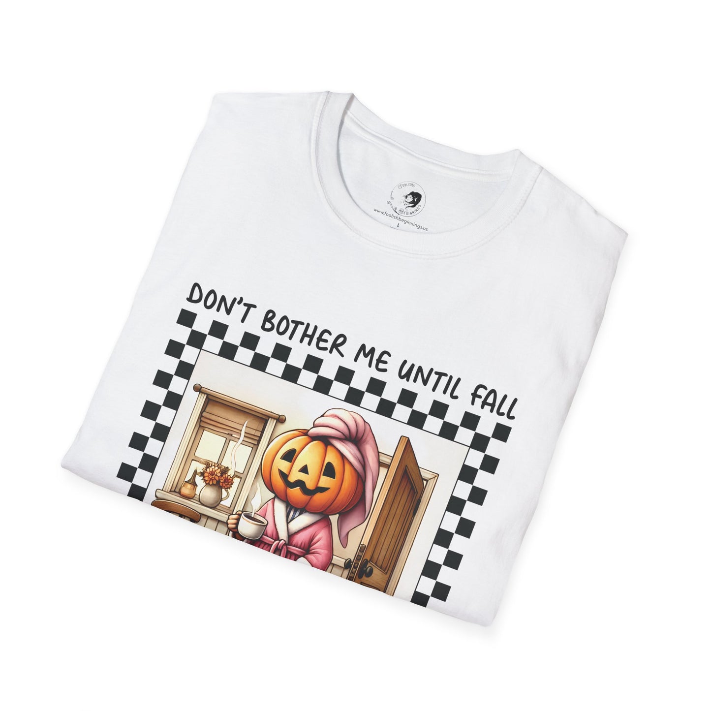 Don't Bother Me Until Fall - Unisex Softstyle Shirt for the Soft Spookster