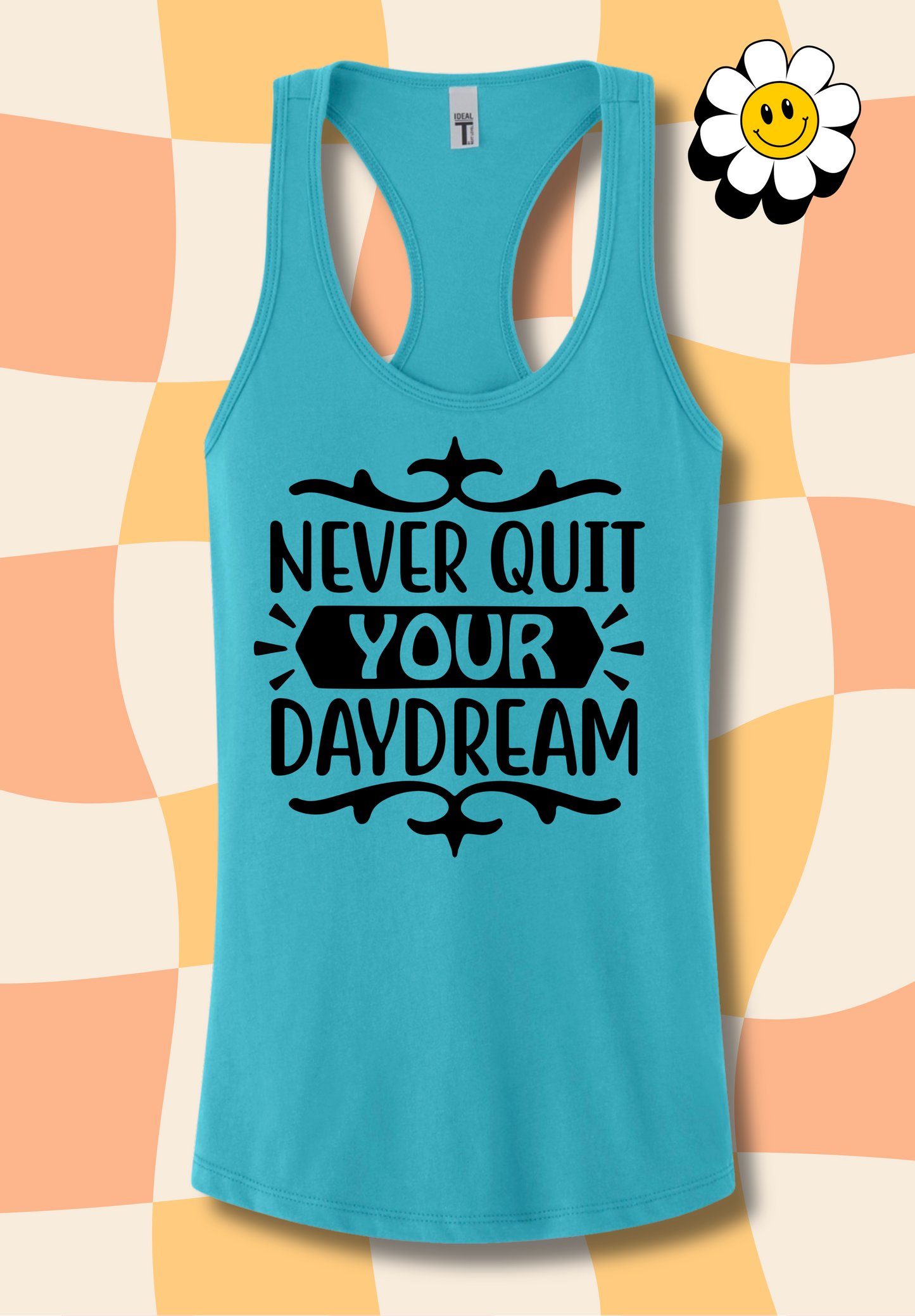 NEVER Quit your Daydream Tank Top