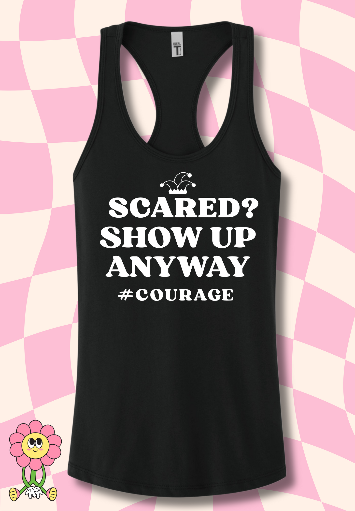 Scared? Show Up Anyway Tank Top
