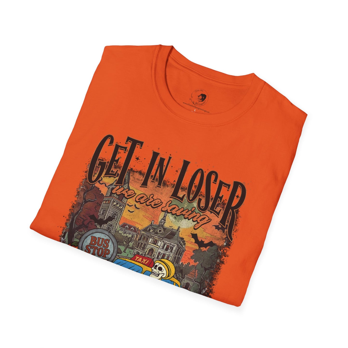 Get In Loser We're Saving Halloween - Unisex Softstyle Shirt