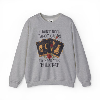 I Don't Need Tarot Cards To Read Your Bullcrap - Unisex Crewneck Sweatshirt