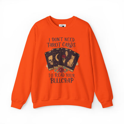 I Don't Need Tarot Cards To Read Your Bullcrap - Unisex Crewneck Sweatshirt