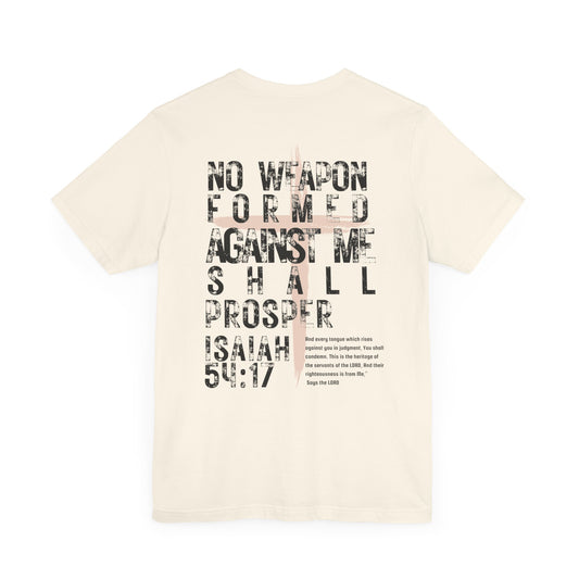 No Weapon Formed Against Me Shall Prosper Isaiah 54:17 - Unisex Jersey Short Sleeve Tee
