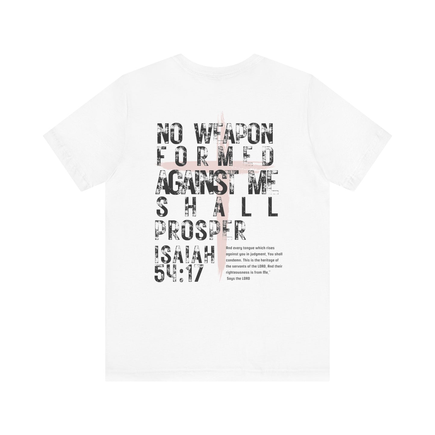 No Weapon Formed Against Me Shall Prosper Isaiah 54:17 - Unisex Jersey Short Sleeve Tee