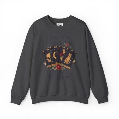 I Don't Need Tarot Cards To Read Your Bullcrap - Unisex Crewneck Sweatshirt