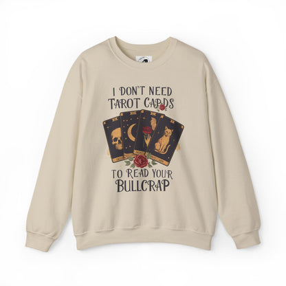 I Don't Need Tarot Cards To Read Your Bullcrap - Unisex Crewneck Sweatshirt