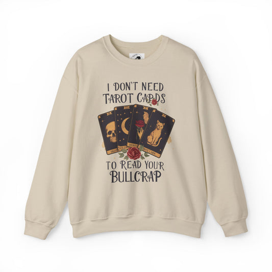 I Don't Need Tarot Cards To Read Your Bullcrap - Unisex Crewneck Sweatshirt