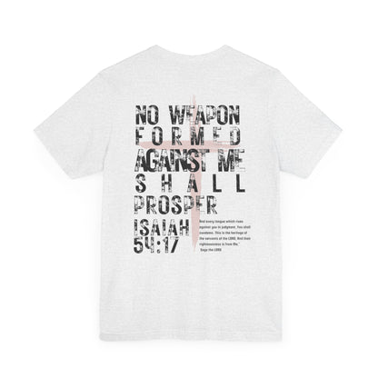 No Weapon Formed Against Me Shall Prosper Isaiah 54:17 - Unisex Jersey Short Sleeve Tee