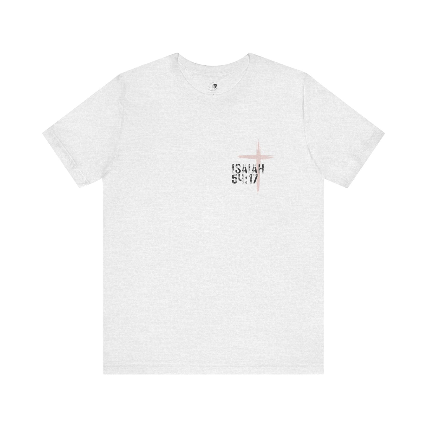 No Weapon Formed Against Me Shall Prosper Isaiah 54:17 - Unisex Jersey Short Sleeve Tee
