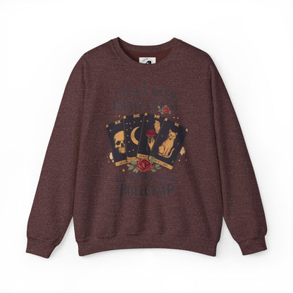 I Don't Need Tarot Cards To Read Your Bullcrap - Unisex Crewneck Sweatshirt