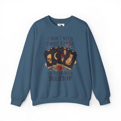 I Don't Need Tarot Cards To Read Your Bullcrap - Unisex Crewneck Sweatshirt