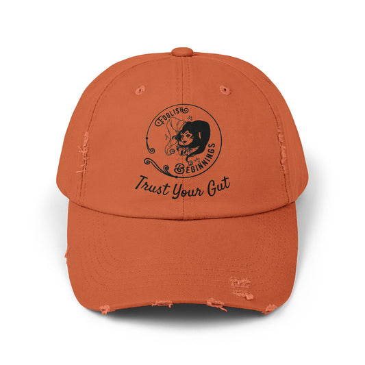 Unisex Distressed Cap - Foolish Beginnings "Trust Your Gut" Vintage Style