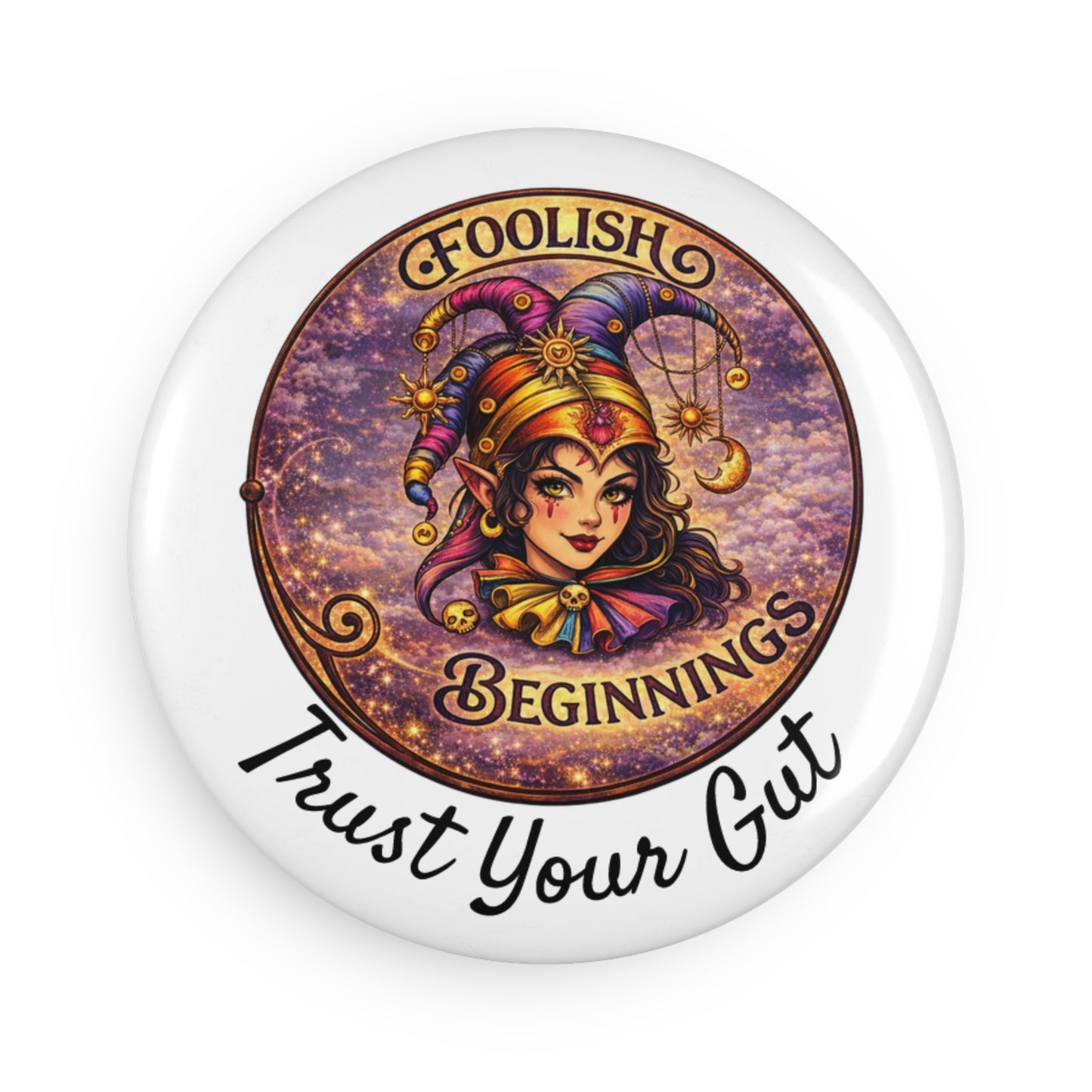 Foolish Beginnings "Trust Your Gut"  Button Magnet