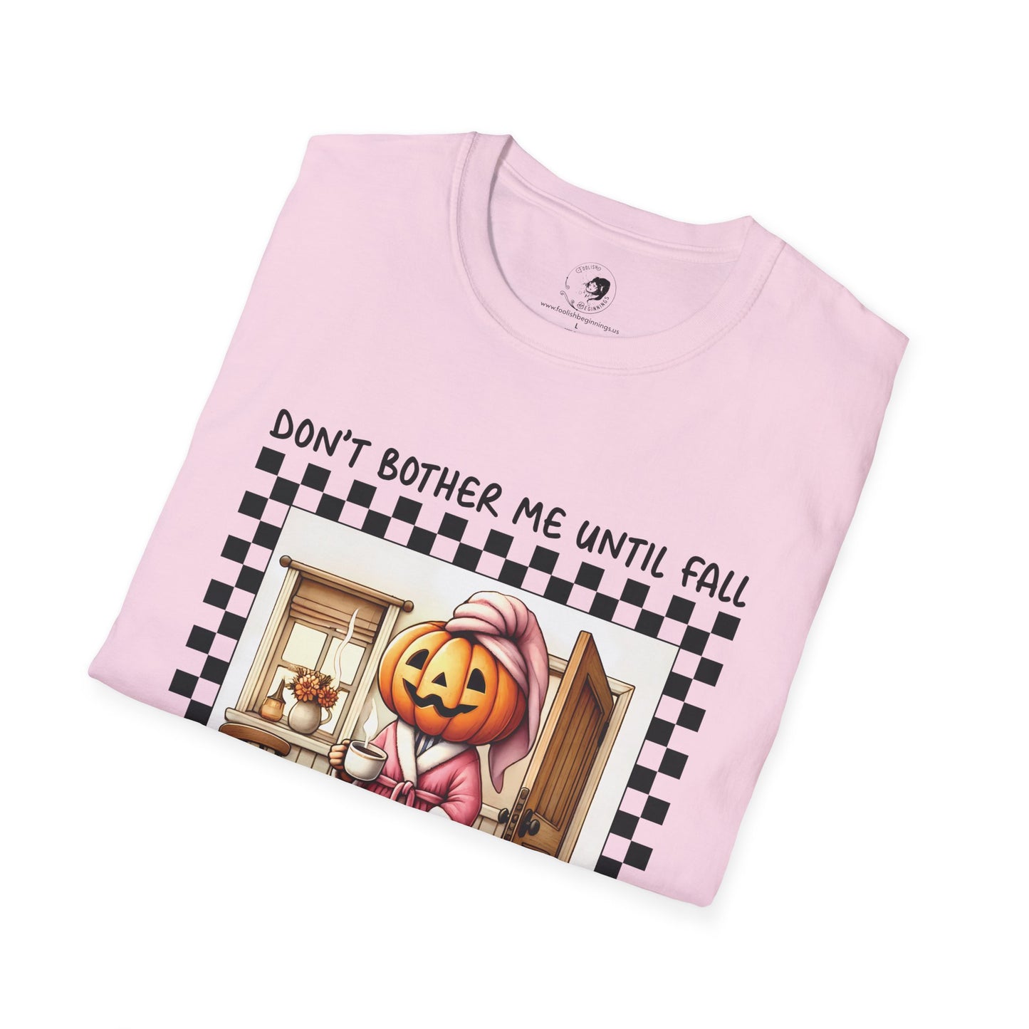 Don't Bother Me Until Fall - Unisex Softstyle Shirt for the Soft Spookster