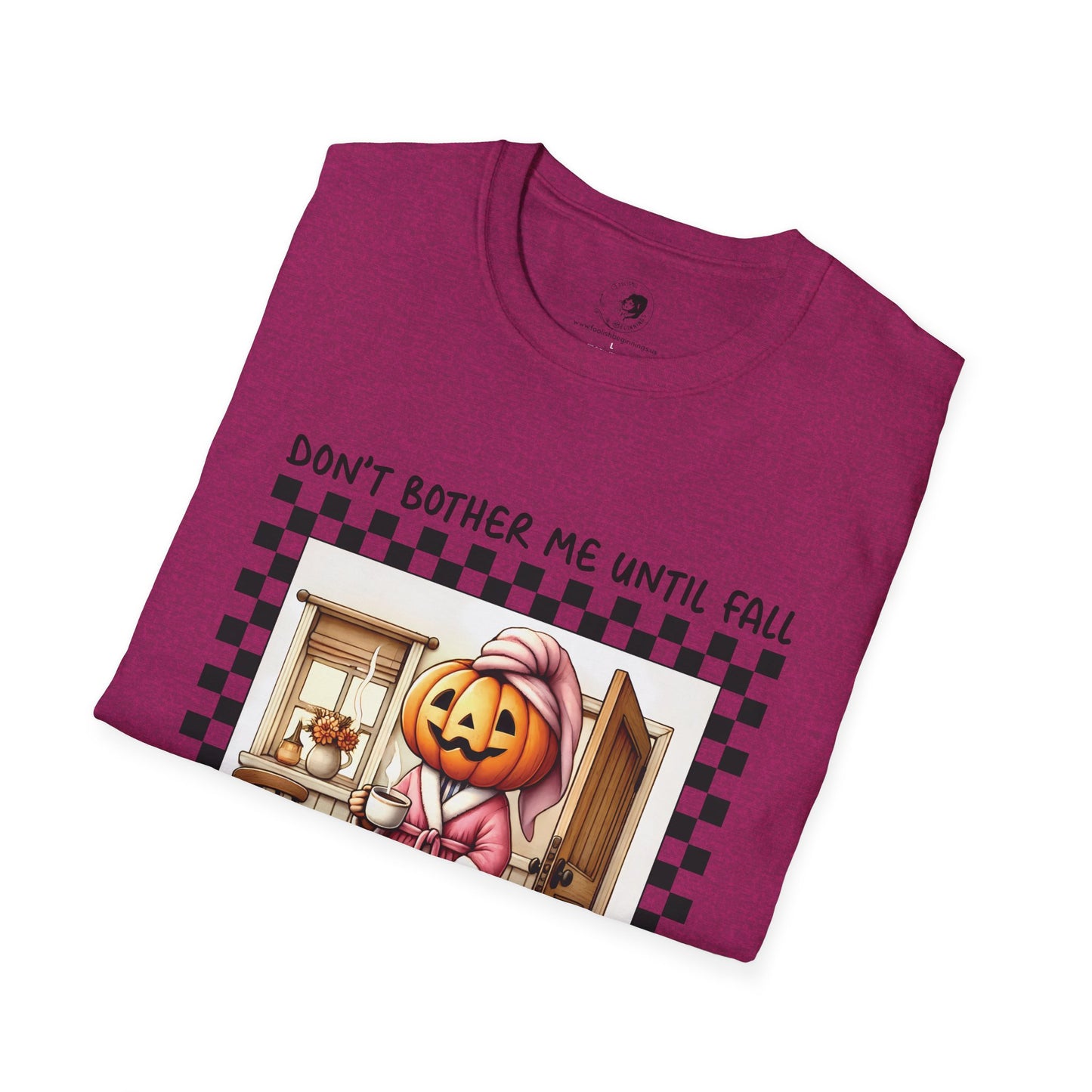 Don't Bother Me Until Fall - Unisex Softstyle Shirt for the Soft Spookster