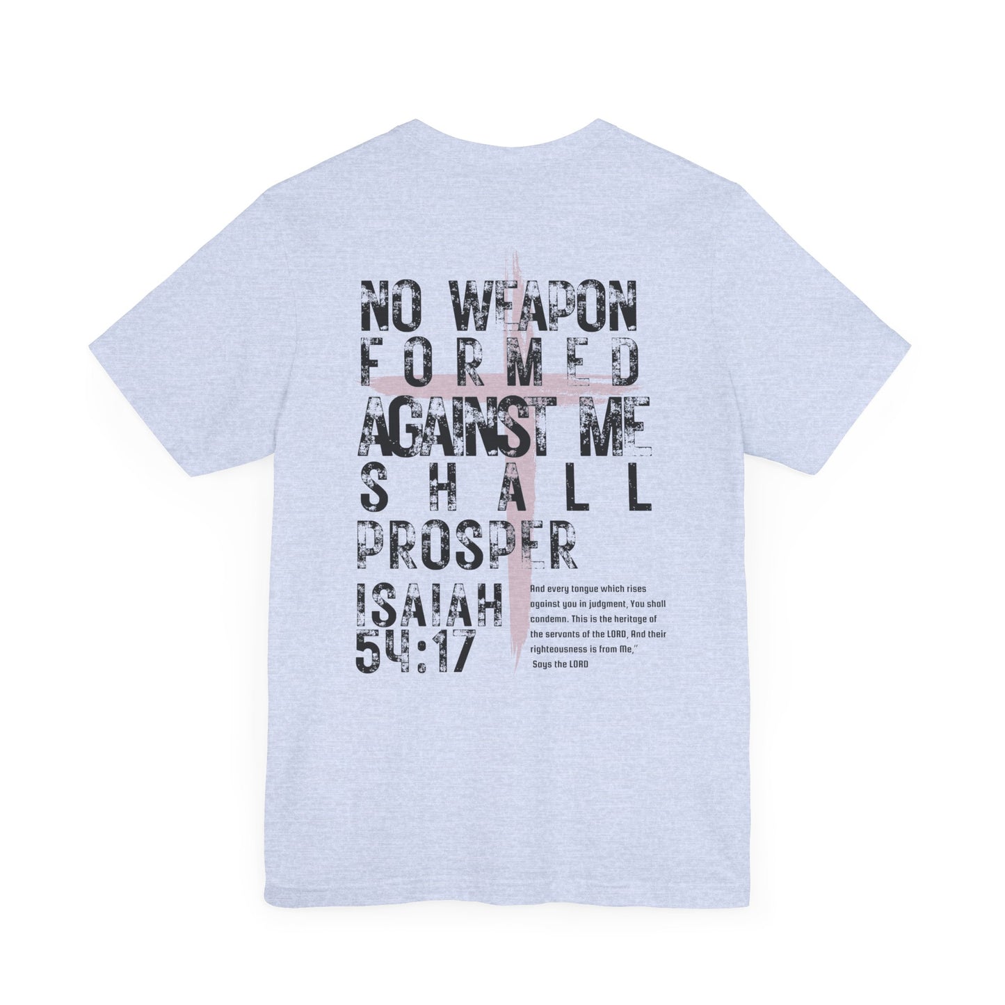 No Weapon Formed Against Me Shall Prosper Isaiah 54:17 - Unisex Jersey Short Sleeve Tee