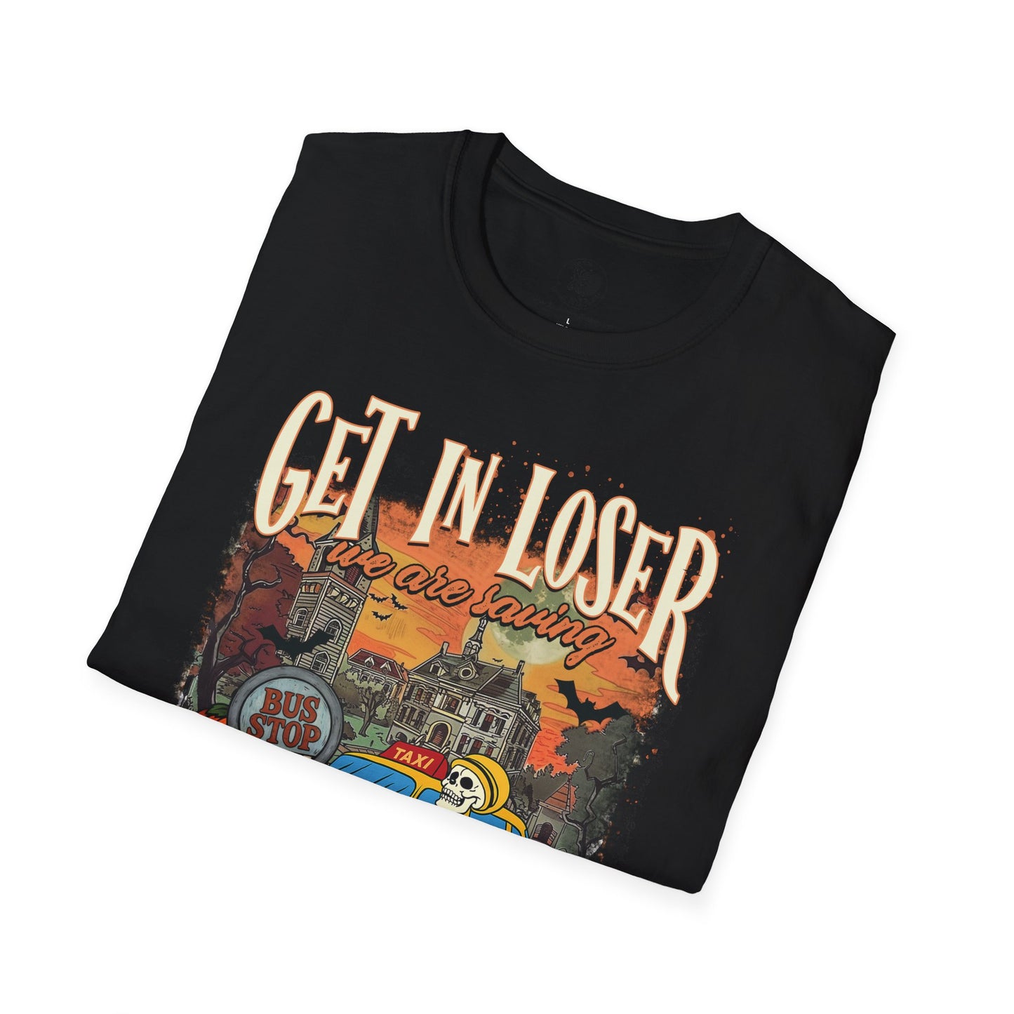 Get In Loser We're Saving Halloween - Unisex Softstyle Shirt