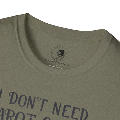 I Don't Need Tarot Cards to Read Your Bullcrap - Unisex Softstyle Shirt
