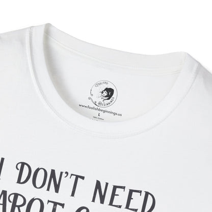 I Don't Need Tarot Cards to Read Your Bullcrap - Unisex Softstyle Shirt