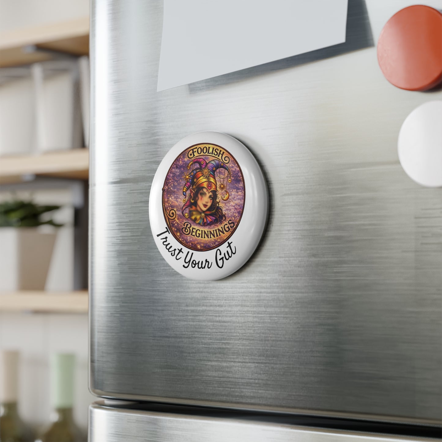 Foolish Beginnings "Trust Your Gut"  Button Magnet