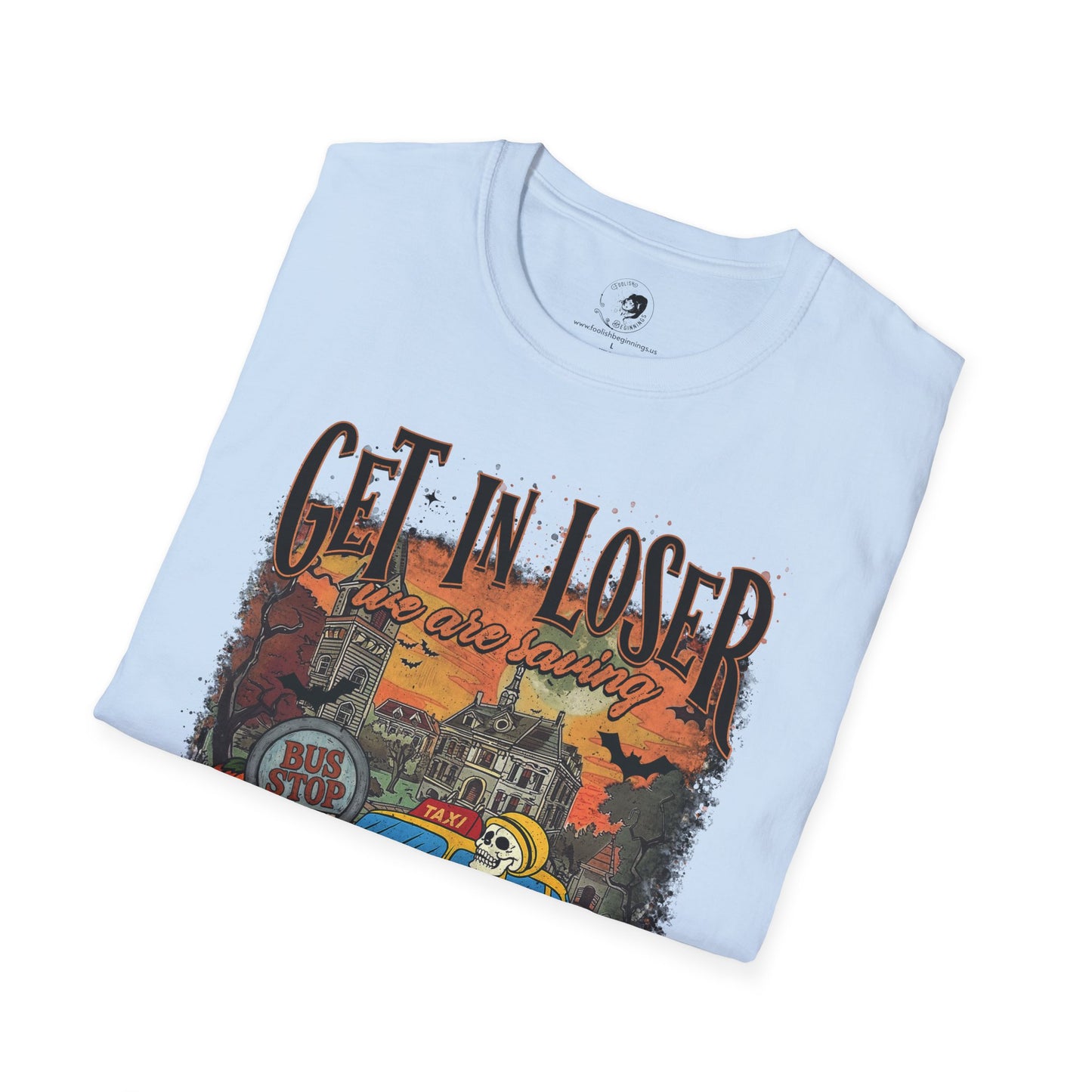 Get In Loser We're Saving Halloween - Unisex Softstyle Shirt