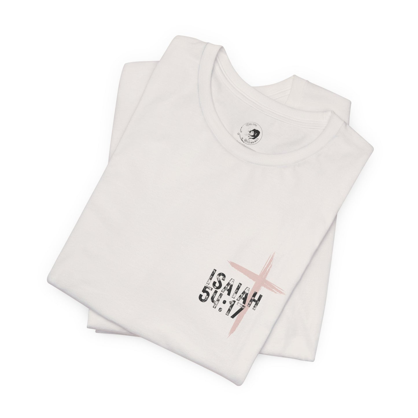 No Weapon Formed Against Me Shall Prosper Isaiah 54:17 - Unisex Jersey Short Sleeve Tee