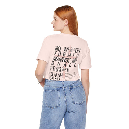 No Weapon Formed Against Me Shall Prosper Isaiah 54:17 - Unisex Jersey Short Sleeve Tee
