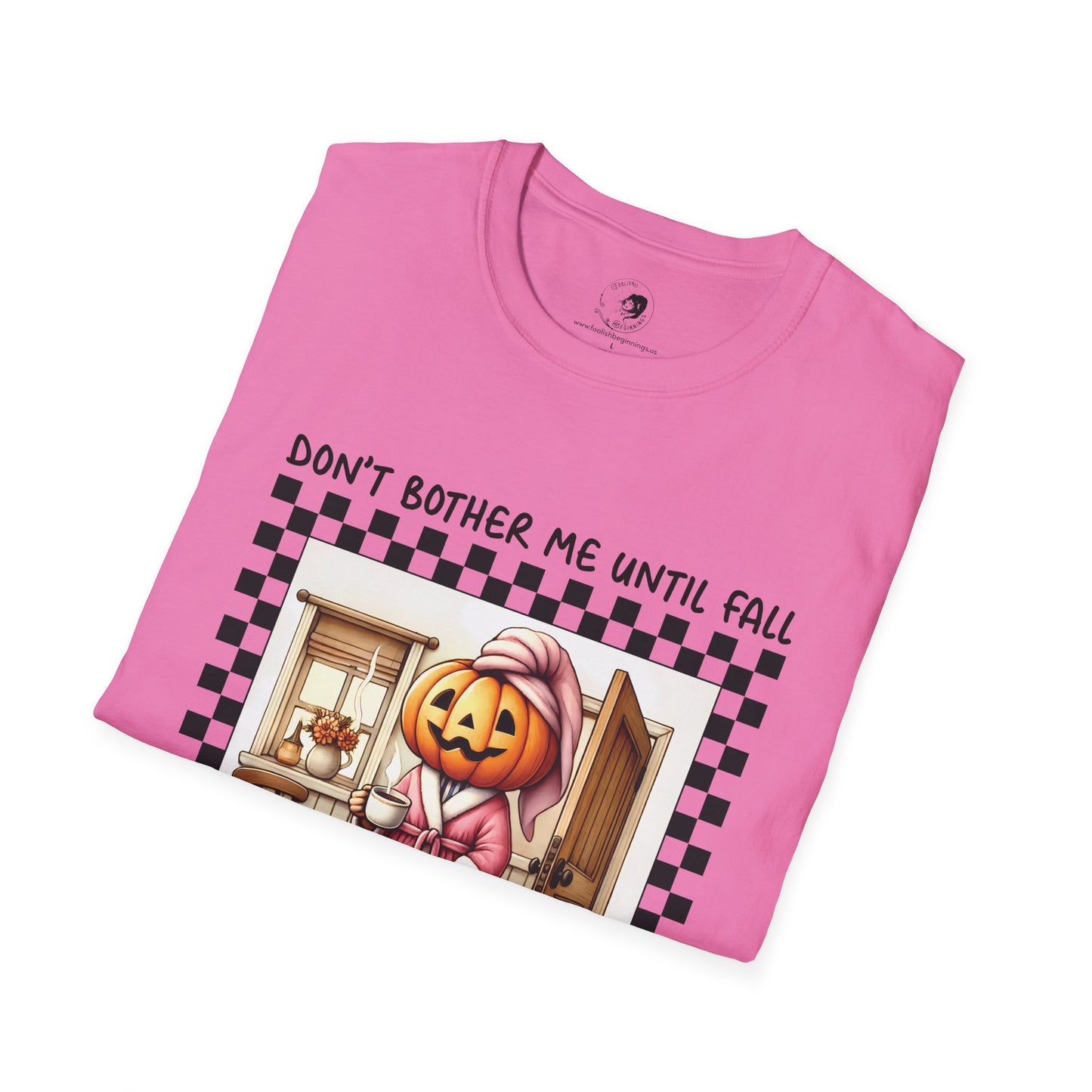 Don't Bother Me Until Fall - Unisex Softstyle Shirt for the Soft Spookster