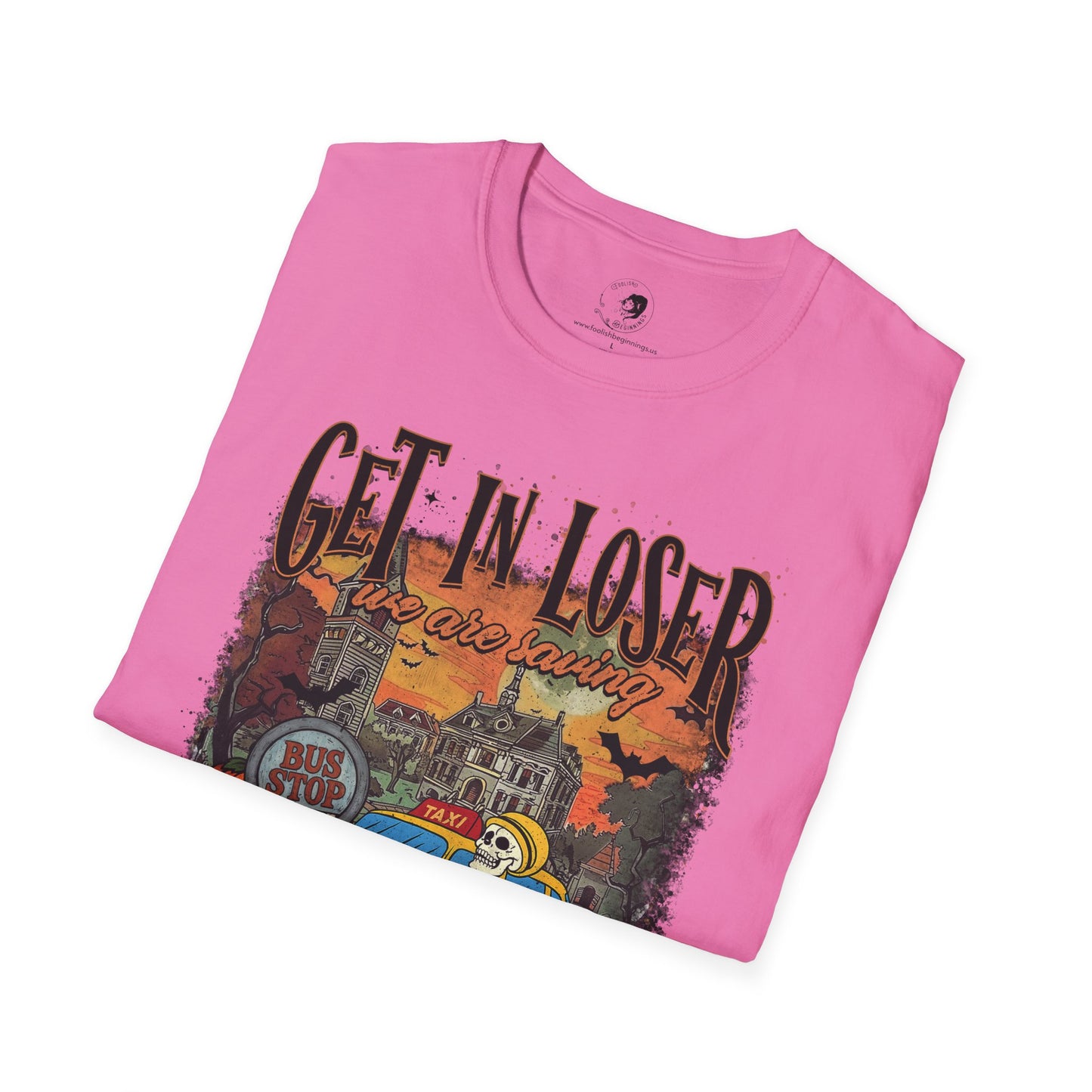 Get In Loser We're Saving Halloween - Unisex Softstyle Shirt