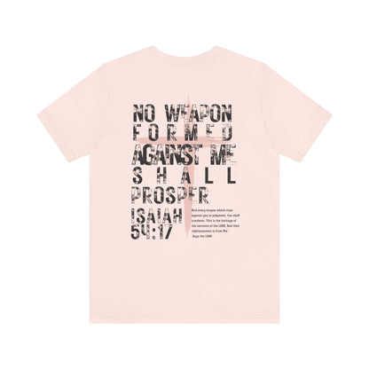 No Weapon Formed Against Me Shall Prosper Isaiah 54:17 - Unisex Jersey Short Sleeve Tee