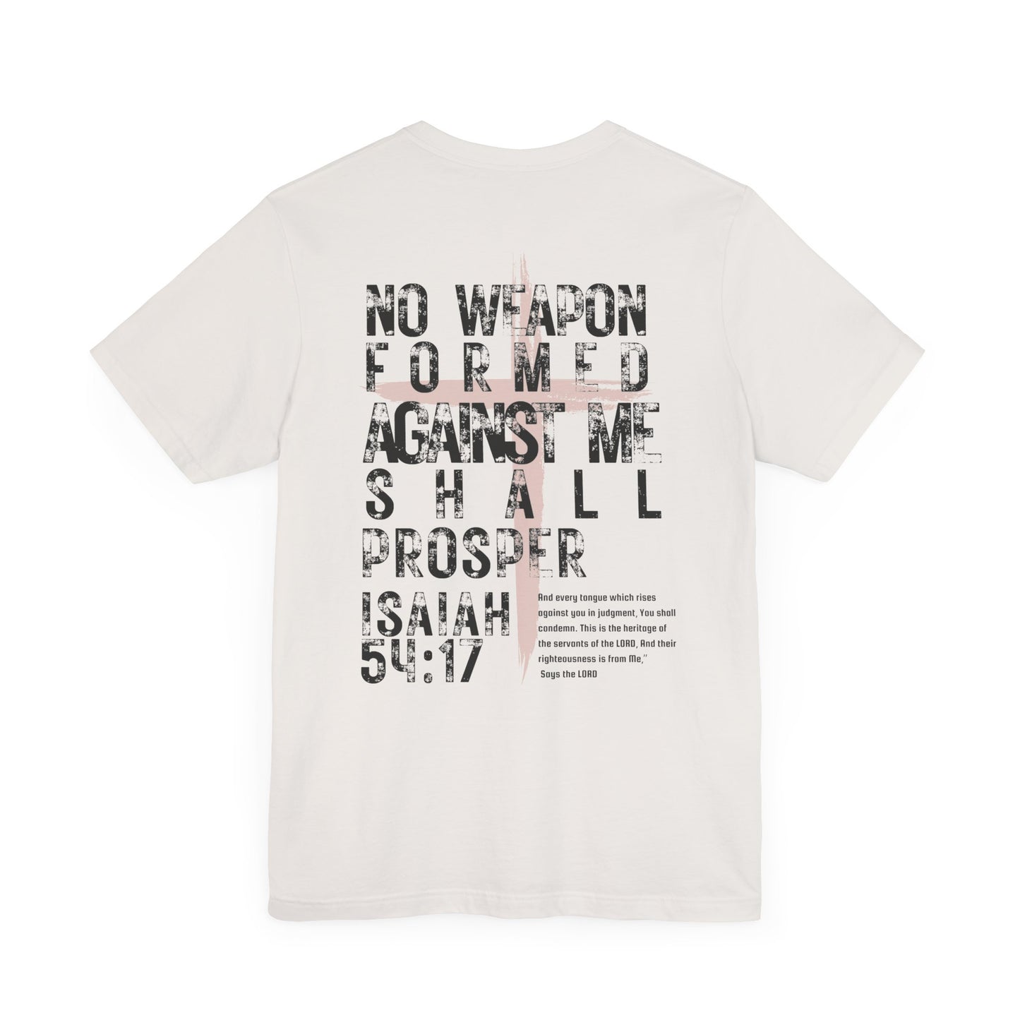 No Weapon Formed Against Me Shall Prosper Isaiah 54:17 - Unisex Jersey Short Sleeve Tee