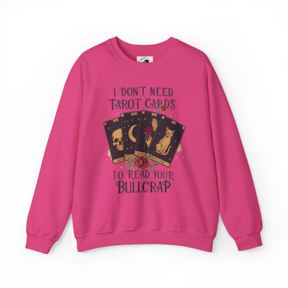 I Don't Need Tarot Cards To Read Your Bullcrap - Unisex Crewneck Sweatshirt