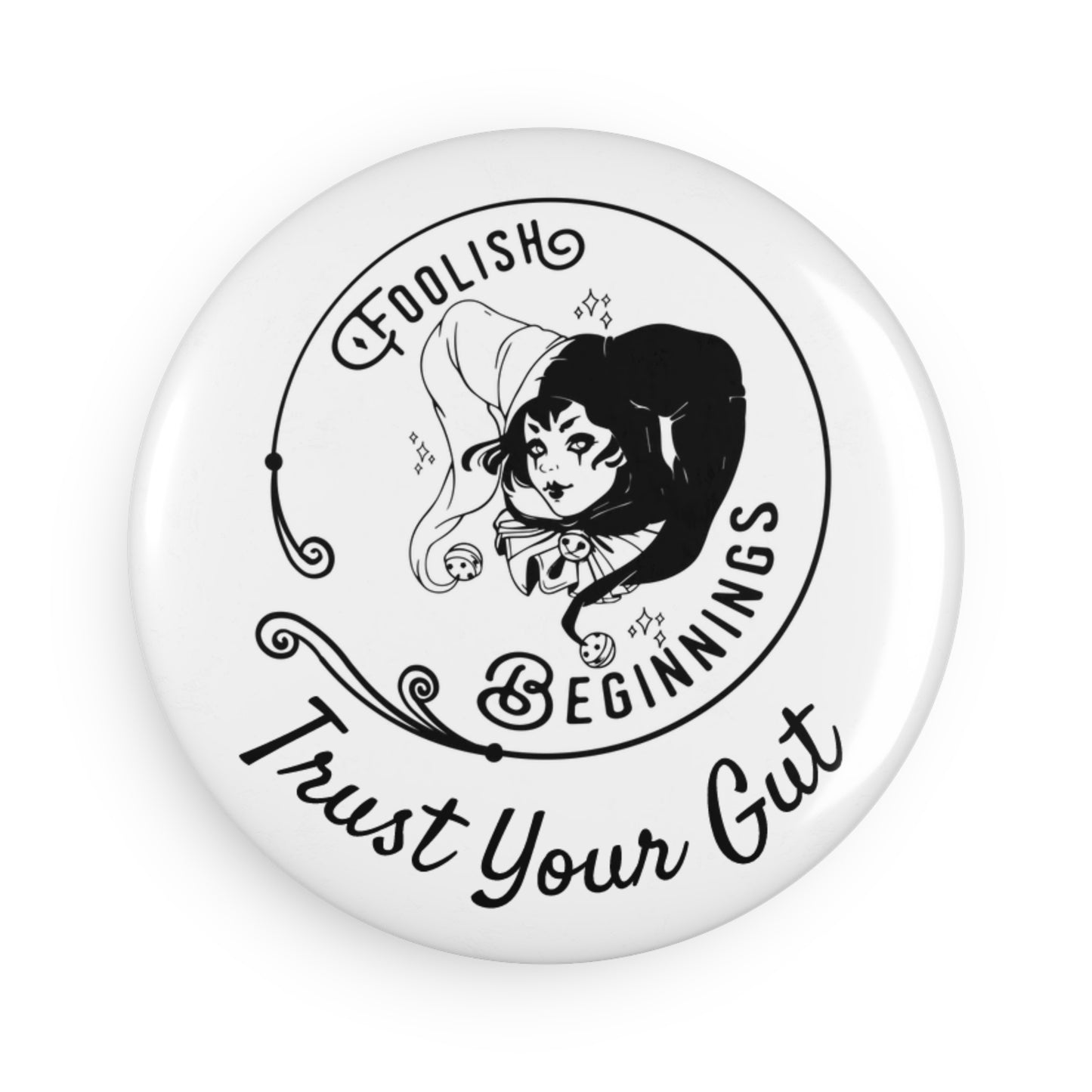 Foolish Beginnings "Trust Your Gut"  Button Magnet