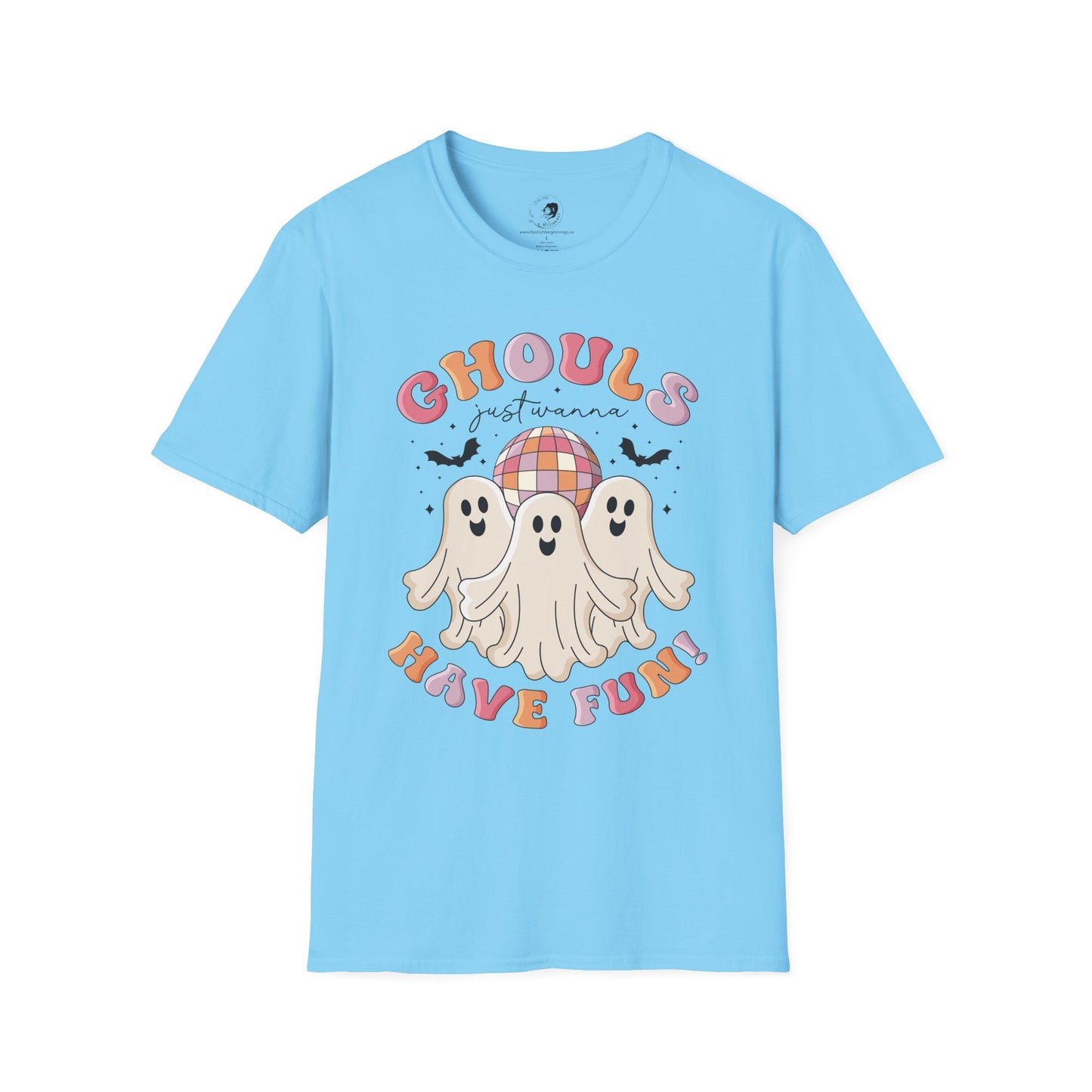 GHOULS Just Wanna Have FUN - Unisex Softstyle Shirt for the Soft Spookster