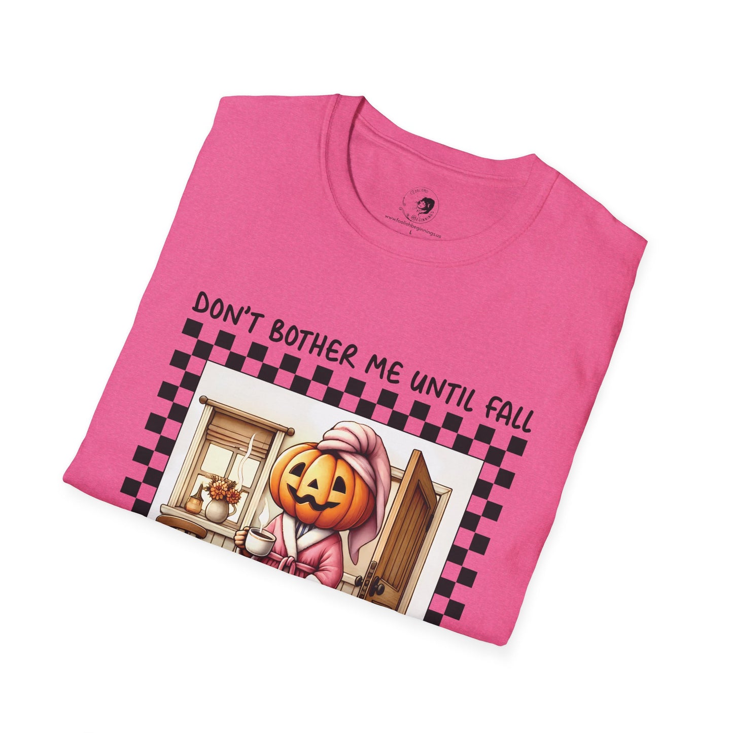 Don't Bother Me Until Fall - Unisex Softstyle Shirt for the Soft Spookster