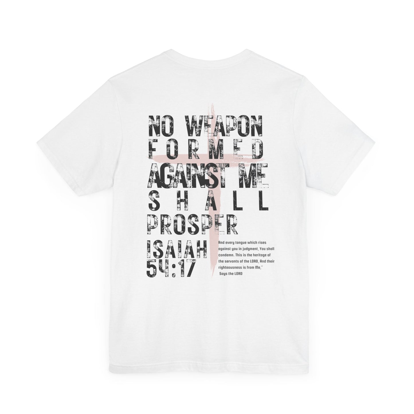 No Weapon Formed Against Me Shall Prosper Isaiah 54:17 - Unisex Jersey Short Sleeve Tee