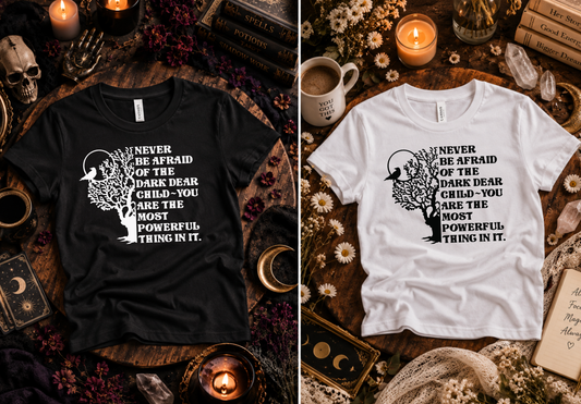Never Be Afraid Of The Dark...