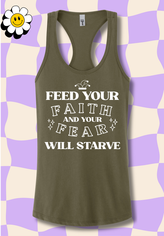 Feed Your FAITH and your FEAR will starve Tank Top
