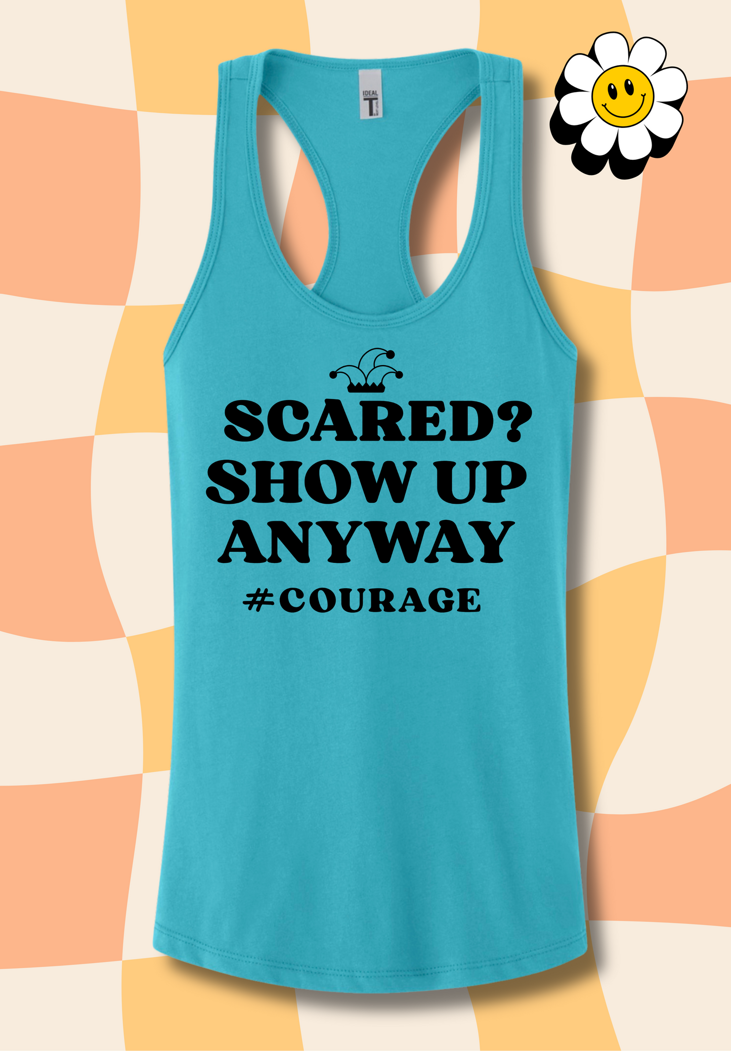 Scared? Show Up Anyway Tank Top